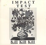 Impact Test - Kill Kill Kill