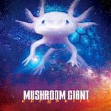 Mushroom Giant - Chrysalis