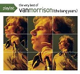 Van Morrison - Playlist The Very Best Of Van Morrison (The Bang Years)
