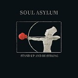 Soul Asylum - Stand Up and Be Strong