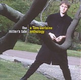 Tom Verlaine - The Miller's Tale: A Tom Verlaine Anthology