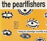 Pearlfishers, The - Living In A Foreign Country EP