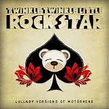 Twinkle Twinkle Little Rock Star - Lullaby Versions Of Motorhead