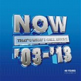 Various artists - Now That's What I Call 40 Years: Volume 3 2003-2013