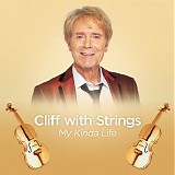 Cliff Richard - Cliff With Strings: My Kinda Life