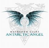 Mushroom Giant - Antartic Angel