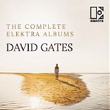 David Gates - The Complete Elektra Albums