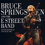 Bruce Springsteen & The E Street Band - Live Bruce Springsteen: 1985-08-22 Giants Stadium, East Rutherford, NJ