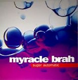 Myracle Brah - Super Automatic