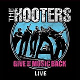 The Hooters - Give The Music Back: Live