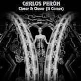 Carlos Peron - Closer & Closer (It Comes)
