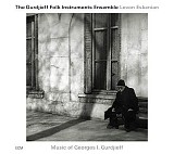 The Gurdjieff Folk Instruments Ensemble - Music Of Georges I. Gurdjieff