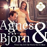 Agnes & Björn - When You Tell the World You're Mine