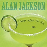 Alan Jackson - Long Way to Go