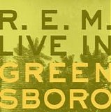 R.E.M. - Live In Greensboro
