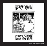 Geoff Mann - Chants Would Be A Fine Thing: The Definitive Edition