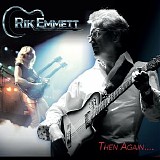 Rik Emmett - Then Again....
