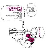 Royksopp - Royksopp's Night Out (Live Ep)