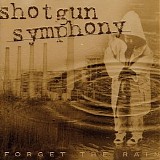 Shotgun Symphony - Forget The Rain (25th Anniversary 2022 Remaster)