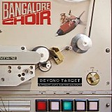 Bangalore Choir - Beyond Target - The Demos