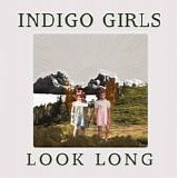 Indigo Girls - Look Long