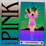Calmdown - Pink - The Prisonerk