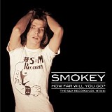 Smokey - How Far Will You Go?: The S&M Recordings 1973-81