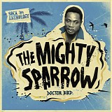 The Mighty Sparrow - Soca Anthology: Doctor Bird