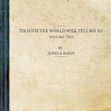 Radin, Joshua - Though The World Will Tell Me So Vol. 2