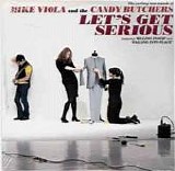 Viola, Mike And The Candy Butchers - Let's Get Serious