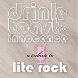 Various Artists - Drink A Toast To Innocence: A Tribute To Lite Rock