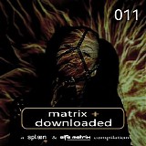 Various artists - Matrix + Downloaded 011