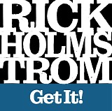 Rick Holmstrom - Get It!