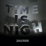 Walsh, James - Time Is Nigh