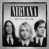 Nirvana (US) - With The Lights Out