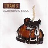Travis - All I Want To Do Is Rock