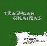 Trashcan Sinatras - Live Series Radio Sessions Volume 2