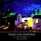 Trashcan Sinatras - On A B Road