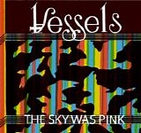 Vessels - The Sky Was Pink