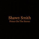 Smith, Shawn - Prince On The Stereo