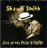 Smith, Shawn - Live At The Point Conshohocken PA