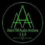 Atom™ - Atom™ Re-invents The Wheel EP
