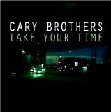 Brothers, Cary - Take Your Time