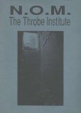 N.O.M. / The Throbe Institute - N.O.M. / The Throbe Institute