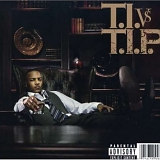 T.I. - T.I. vs T.I.P.