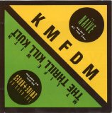 KMFDM / My Life With The Thrill Kill Kult - Naive / The Days Of Swine & Roses