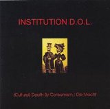 Institution D.O.L. - (Cultural) Death By Consumism / Die Macht