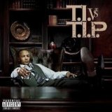 T.I. - T.I. Vs T.I.P.