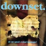 Downset. - Do We Speak a Dead Language?