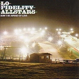 Lo Fidelity Allstars/Don't Be Afraid Of Love - Lo Fidelity Allstars/Don't Be Afraid Of Love